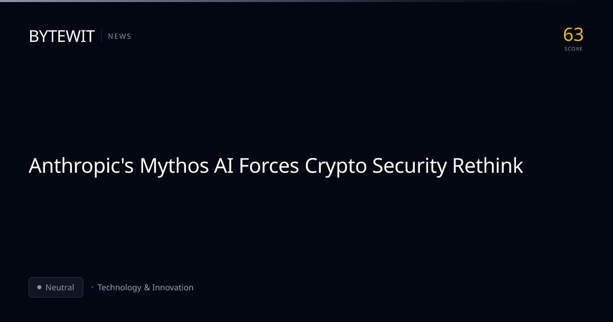 Anthropic's Mythos AI Forces Crypto Security Rethink | Bytewit