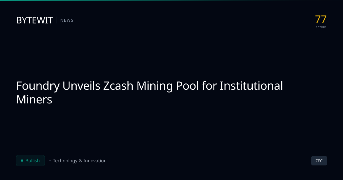 Foundry Launches Zcash Mining Pool in 2026 | Bytewit